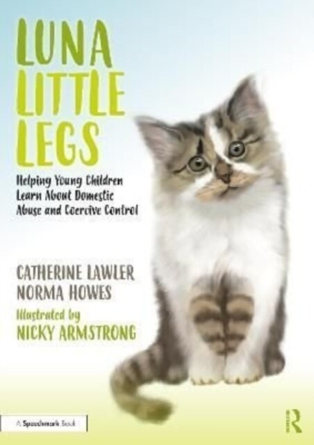 Luna Little Legs: Helping Young Children to Understand Domestic Abuse and Coercive Control : Helping Young Children to Understand Domestic Abuse and C (Paperback)