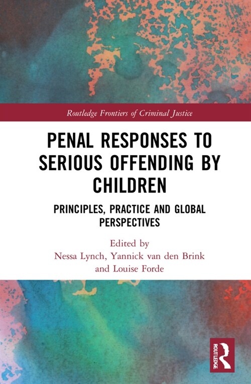 Responses to Serious Offending by Children : Principles, Practice and Global Perspectives (Hardcover)