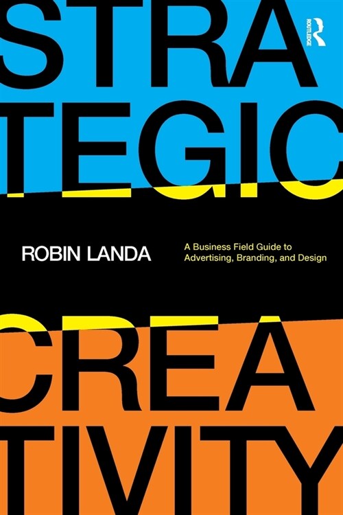 Strategic Creativity : A Business Field Guide to Advertising, Branding, and Design (Paperback)