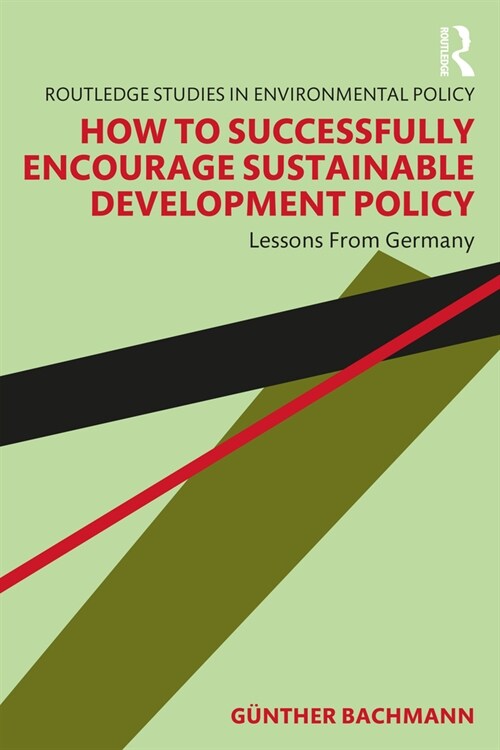 How to Successfully Encourage Sustainable Development Policy : Lessons from Germany (Hardcover)