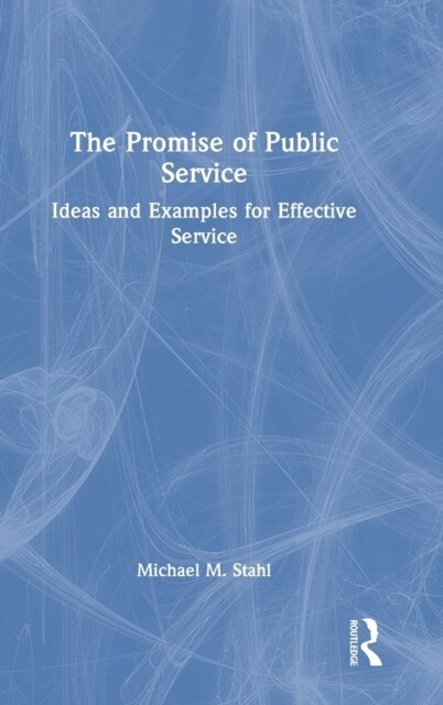 The Promise of Public Service : Ideas and Examples for Effective Service (Hardcover)