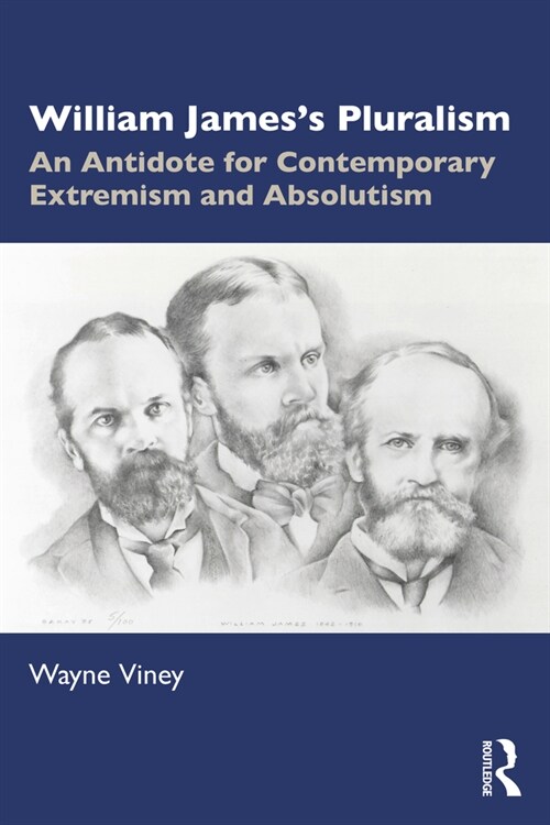 William James’s Pluralism : An Antidote for Contemporary Extremism and Absolutism (Paperback)