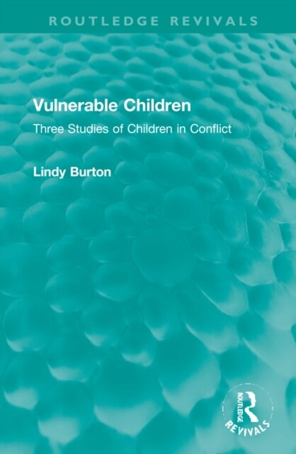 Vulnerable Children : Three Studies of Children in Conflict: Accident Involved Children, Sexually Assaulted Children and Children with Asthma (Hardcover)