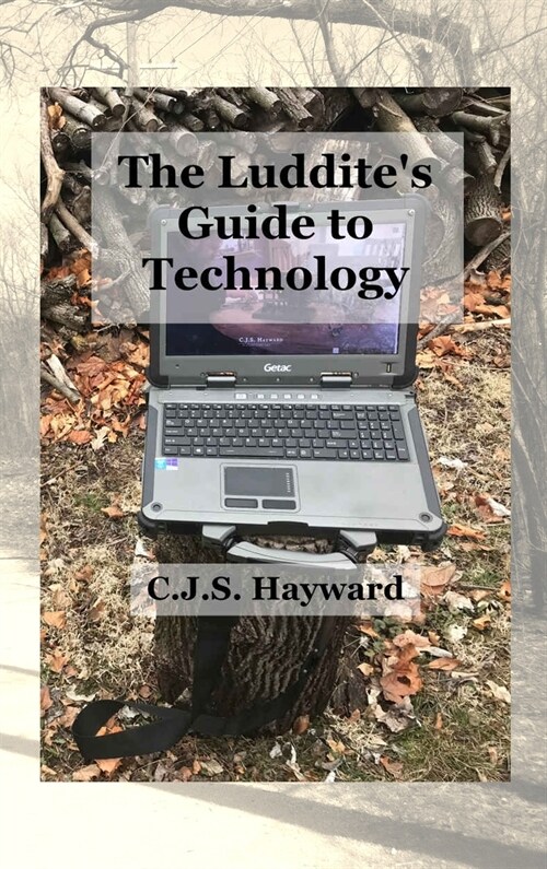 The Luddites Guide to Technology: Beyond the Black Mirror (Hardcover)