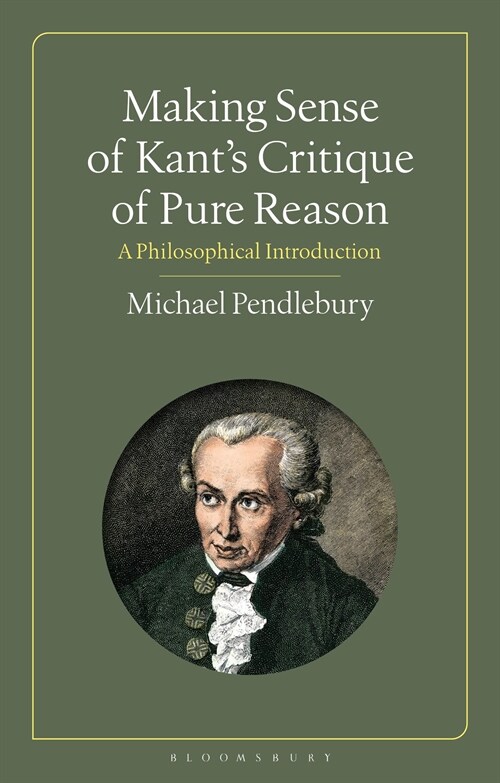 Making Sense of Kants “Critique of Pure Reason” : A Philosophical Introduction (Paperback)