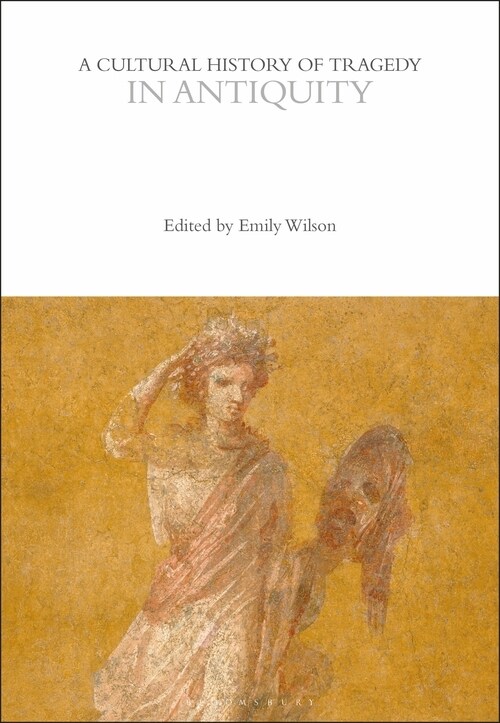 A Cultural History of Tragedy in Antiquity (Hardcover)