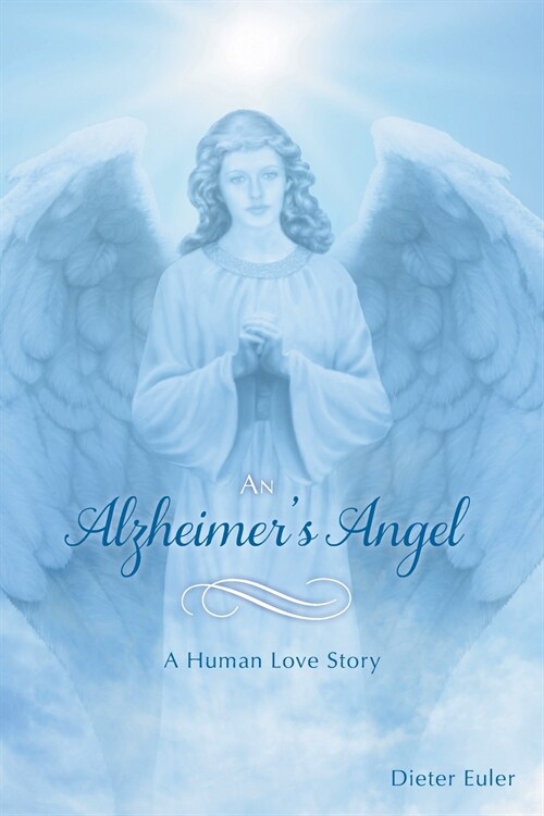 An Alzheimers Angel: A Human Love Story (Paperback)