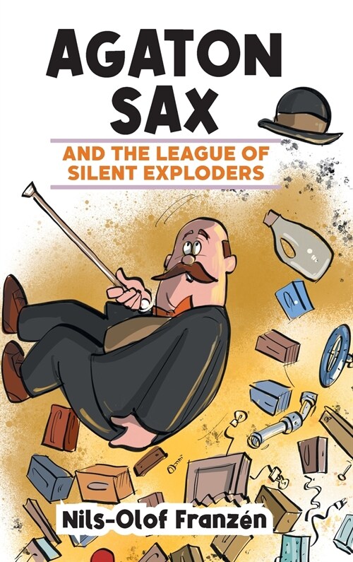 Agaton Sax and the League of Silent Exploders (Hardcover)