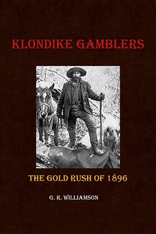 Klondike Gamblers: The Gold Rush of 1896 (Paperback)