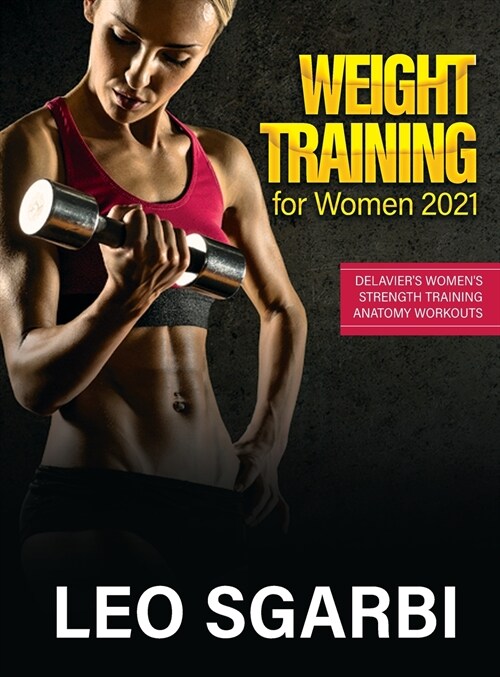 Weight Training for Women 2021: Delaviers Womens Strength Training Anatomy Workouts (Hardcover)