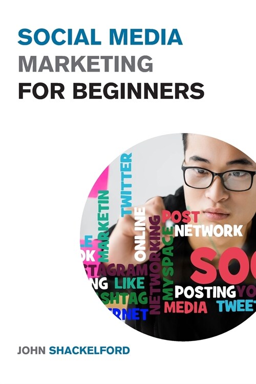 Social Media Marketing for Beginners: Turn Your Business into a Cash Cow using Tiktok, Facebook, and Instagram - A Complete Digital Marketing Guide In (Paperback)