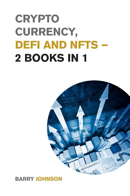 Crypto currency, DeFi and NFTs - 2 Books in 1: Discover the Trends that are Dominating this Market Cycle and Take Advantage of the Greatest Opportunit (Paperback)