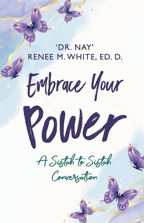 Embrace Your Power: A Sistah to Sistah Conversation (Paperback)