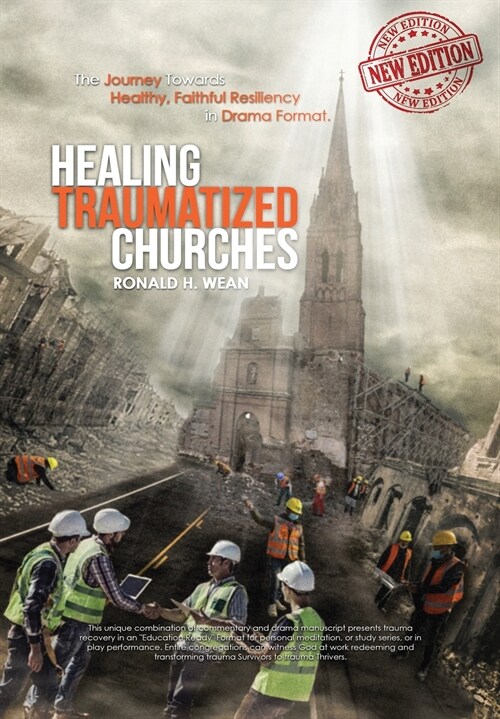 Healing Traumatized Churches: A Journey Towards Healthy, Faithful. Resiliency in Drama Format (Hardcover)