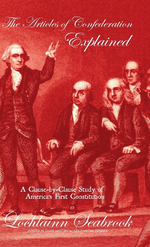 The Articles of Confederation Explained: A Clause-by-Clause Study of Americas First Constitution (Hardcover)