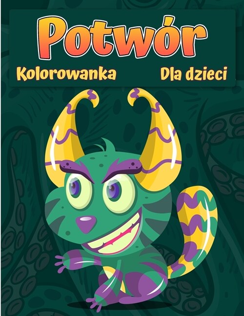 Kolorowanka z potworami dla dzieci: Zabawna książka o zajęciach Fajne, zabawne i dziwaczne Monster Coloring Book dla dzieci w każd (Paperback)