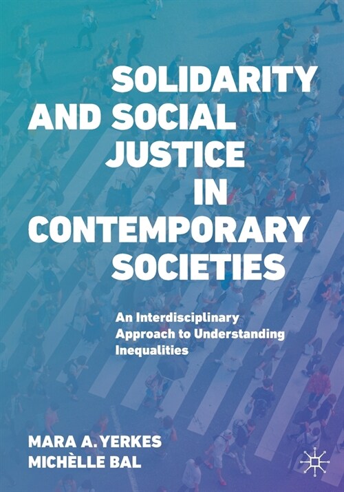 Solidarity and Social Justice in Contemporary Societies: An Interdisciplinary Approach to Understanding Inequalities (Paperback)