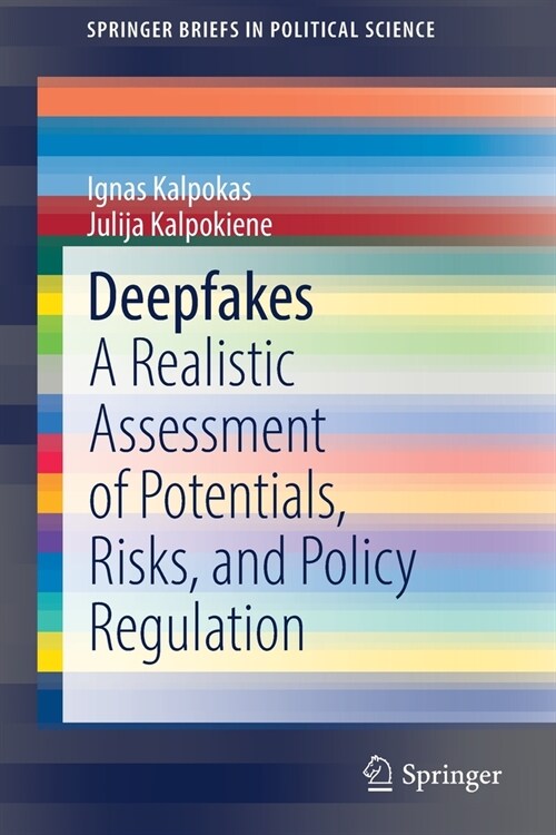 Deepfakes: A Realistic Assessment of Potentials, Risks, and Policy Regulation (Paperback)