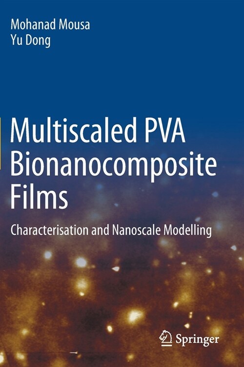 Multiscaled PVA Bionanocomposite Films: Characterisation and Nanoscale Modelling (Paperback)