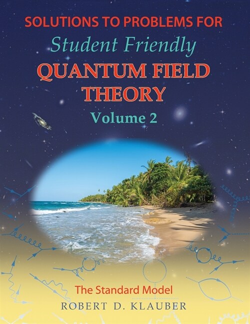 Solutions to Problems for Student Friendly Quantum Field Theory Volume 2: The Standard Model (Paperback)