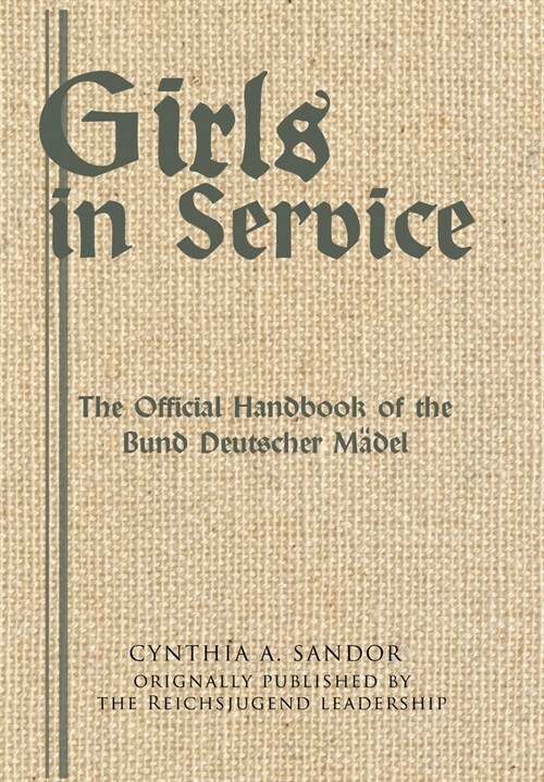 Girls in Service: The Official Handbook of the Bund Deutscher M?el (Hardcover)