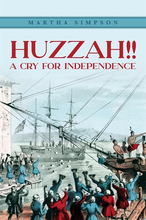 Huzzah!!: A Cry For Independence (Paperback)