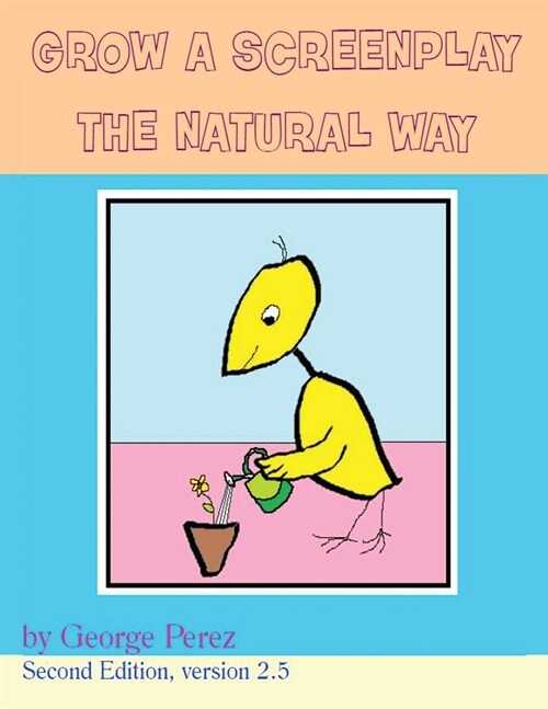 Grow A Screenplay The Natural Way (Paperback)