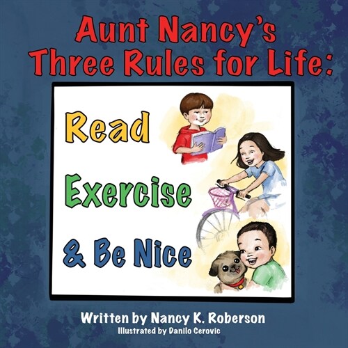 Aunt Nancys Three Rules for Life: Read, Exercise, and Be Nice (Paperback)