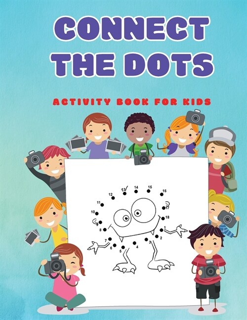 Connect The Dots: Fun Dot to Dot Puzzles Activity Books for Kids, Toddlers, Boys and Girls Ages 4-6 3-8 3-5 6-8 (Paperback)