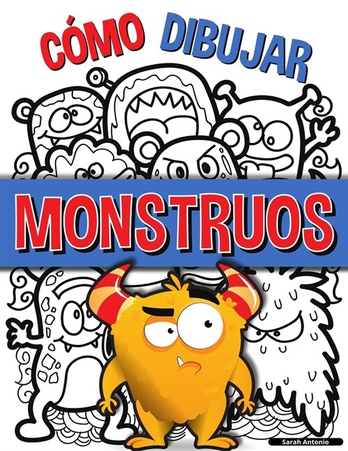 C?o Dibujar Monstruos: Una sencilla gu? paso a paso para dibujar monstruos, Aprende a dibujar monstruos de forma f?il y divertida (Paperback)