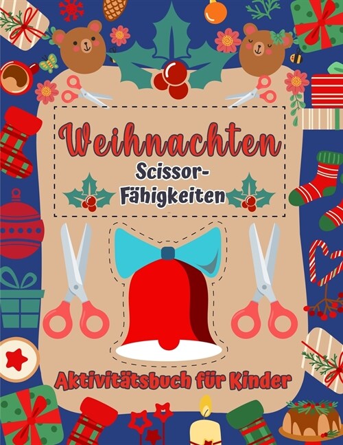 Weihnachtsscherenkenntnisse Aktivit?sbuch: Schneidf?bung & Pasting-Praxis-Arbeitsmappe f? Kinder - Vorschulkinder und Kindergarten f? Bildungsbere (Paperback)