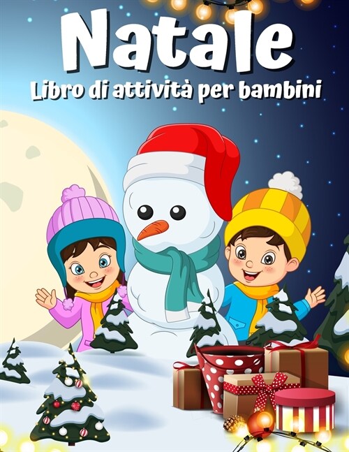 Libro di attivit?di Natale per bambini et?4-8 8-12: Una colorazione creativa di vacanze, disegno, ricerca di parole, labirinto, giochi e puzzle Atti (Paperback)