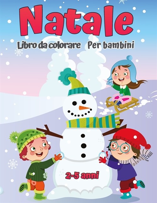 Libro da colorare natalizio per bambini AGES 2-5: Una collezione di divertimento e facile giorno di Natale da colorare per bambini, bambini piccoli e (Paperback)