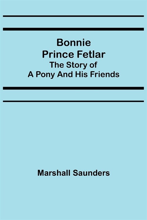 Bonnie Prince Fetlar: The Story of a Pony and His Friends (Paperback)