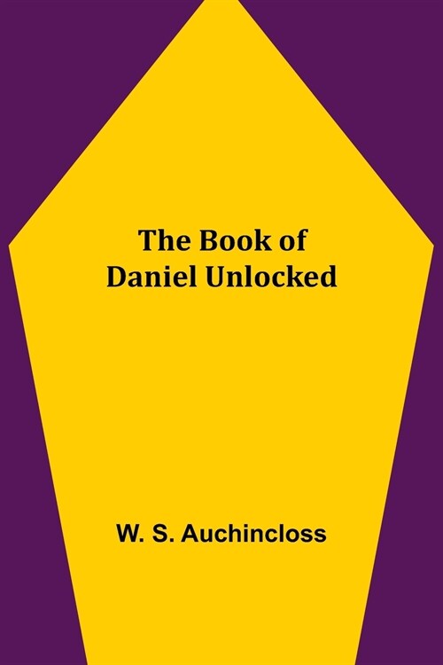 The Book of Daniel Unlocked (Paperback)