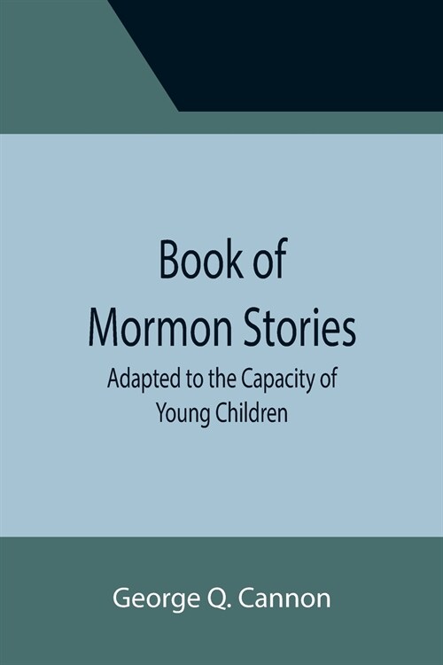 Book of Mormon Stories; Adapted to the Capacity of Young Children (Paperback)