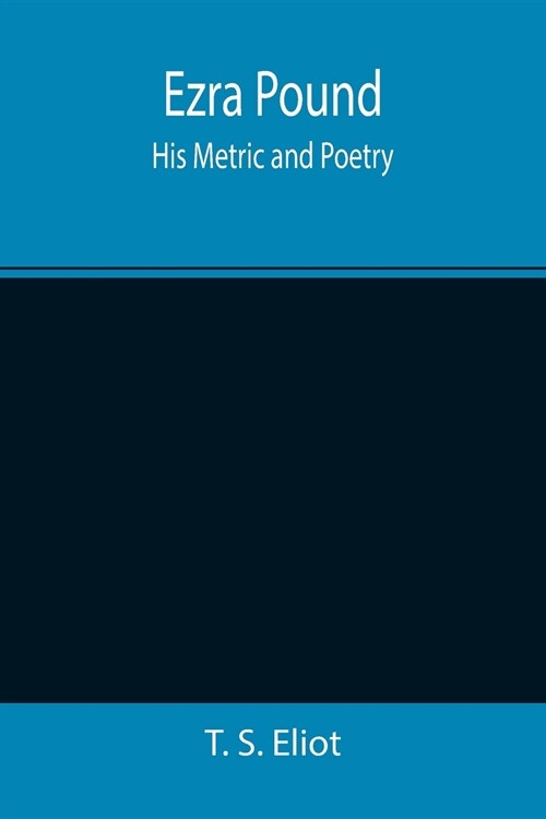 Ezra Pound: His Metric and Poetry (Paperback)