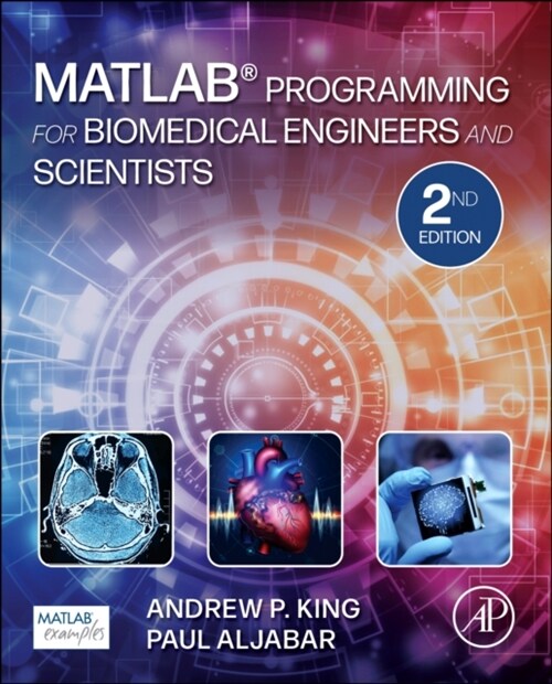 MATLAB Programming for Biomedical Engineers and Scientists (Paperback, 2 ed)