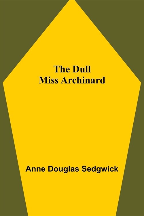 The Dull Miss Archinard (Paperback)