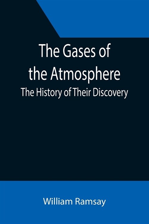 The Gases of the Atmosphere: The History of Their Discovery (Paperback)