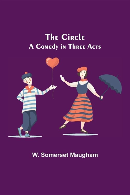 The Circle; A Comedy in Three Acts (Paperback)