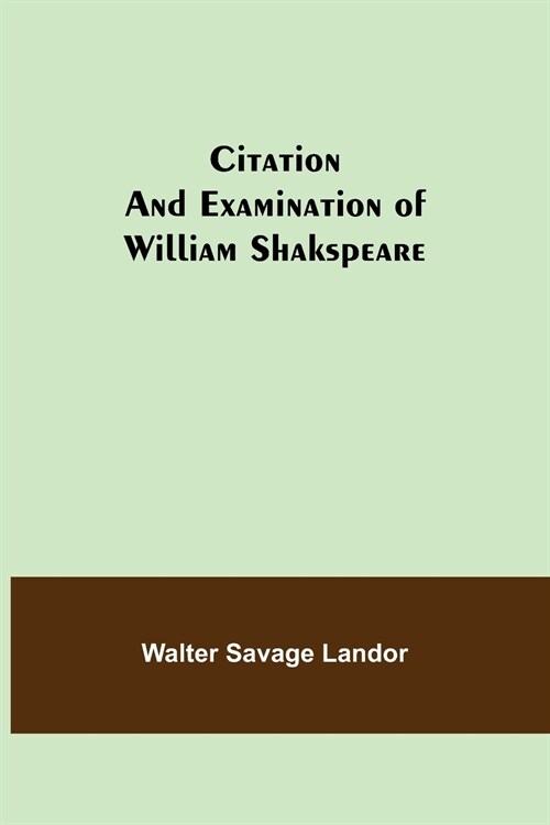 Citation and Examination of William Shakspeare (Paperback)