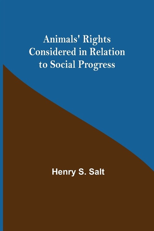 Animals Rights Considered in Relation to Social Progress (Paperback)