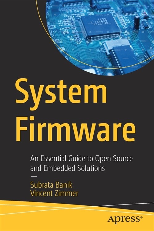 System Firmware: An Essential Guide to Open Source and Embedded Solutions (Paperback)