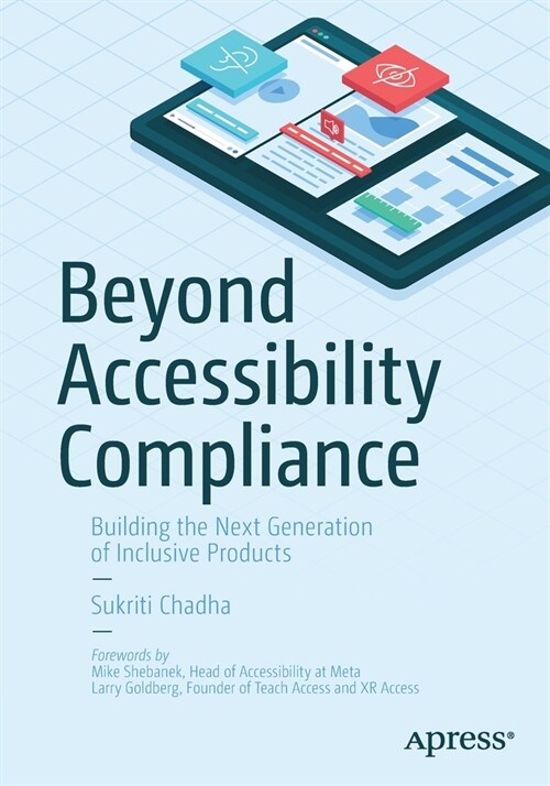 Beyond Accessibility Compliance: Building the Next Generation of Inclusive Products (Paperback)