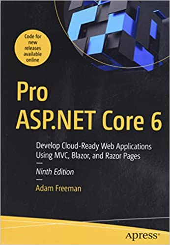 Pro ASP.NET Core 6: Develop Cloud-Ready Web Applications Using MVC, Blazor, and Razor Pages (Paperback, 9)