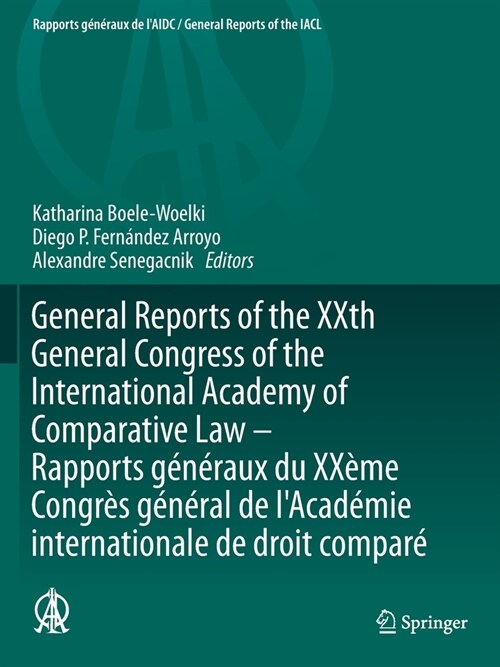 General Reports of the XXth General Congress of the International Academy of Comparative Law - Rapports g??aux du XX?e Congr? g??al de lAcad?i (Paperback)