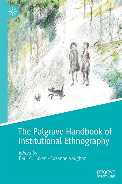 The Palgrave Handbook of Institutional Ethnography (Paperback)