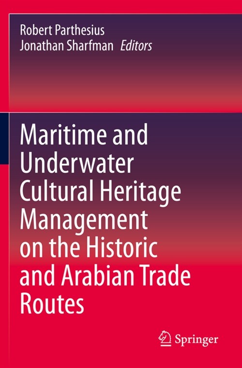 Maritime and Underwater Cultural Heritage Management on the Historic and Arabian Trade Routes (Paperback)