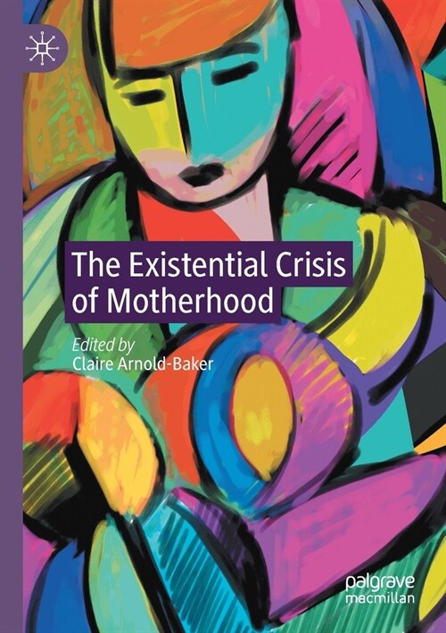 The Existential Crisis of Motherhood (Paperback)